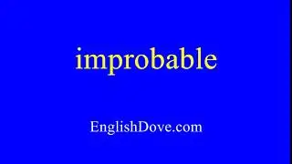 How to pronounce improbable in American English.