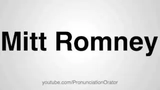 How to Pronounce Mitt Romney