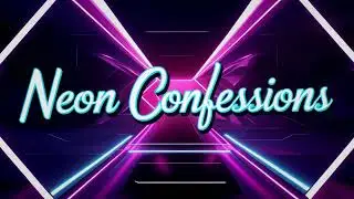 Neon Confessions