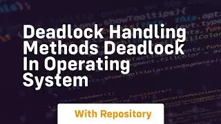 Deadlock handling methods deadlock in operating system