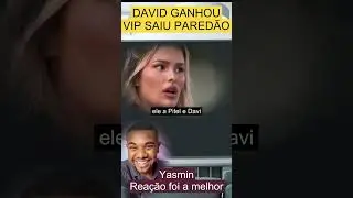 URGENTE Rea&ccedil;&atilde;o da Yasmin noticia VIP do David  #storis #bbb24 #bbbaovivo #bbb23 #fofoca #viral #meme