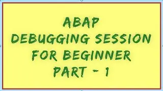 SAP ABAP Debugging Part-1 | SAP ABAP Debugging tutorial | Debugging tutorial for beginners