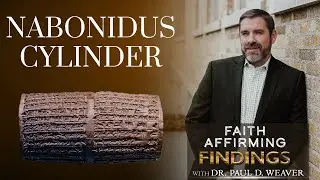 Archaeological Proof of King Belshazzar | Babylon&rsquo;s Forgotten Ruler - FAF #21