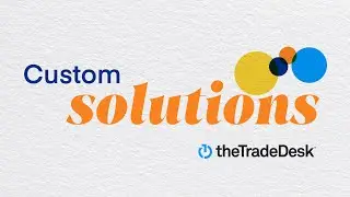 Introducing Custom Solutions from The Trade Desk