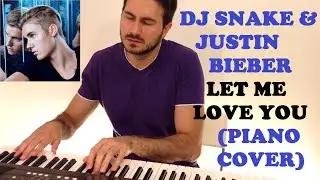 Dj Snake & Justin Bieber - Let Me Love You (Piano Cover)