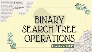 (Binary Search Tree Operations) &ndash; Arellano, J.