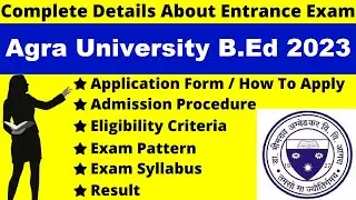 Agra University B.Ed 2023 Full Details: Notification, Dates, Application, Syllabus, Pattern
