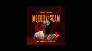 Prince J Malizo - Mojolo Ke Scam (feat. Porshy Gal & NTK Wadi Beat)