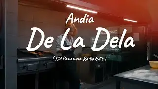 Andia - De La Dela ( Kid.Panamera Radio Edit )
