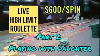 High Stakes With Daughter Part 2 - $600 Per Spin!