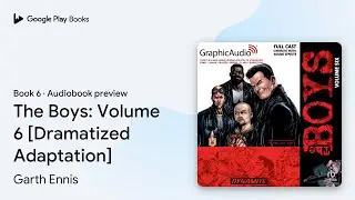 The Boys: Volume 6 [Dramatized Adaptation] by Garth Ennis &middot; Audiobook preview