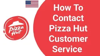 Pizza Hut Customer Service Number | How to Contact Pizza Hut Customer Service