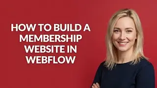 How to Build a Membership Website In Webflow - Julia'sTutorials