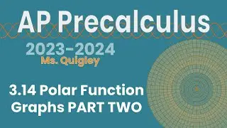 Polar Function Graphs PART 2 (3.14)