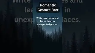 Romantic Gesture Fact: Making Romantic Gestures #RomanticGestureFact