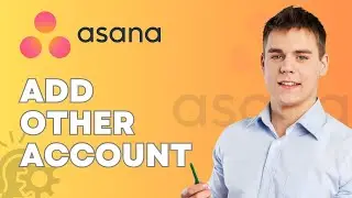 How to Add Other Accounts in Asana | Easy Guide 2026