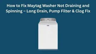 How to Fix Maytag Washer Not Draining and Spinning &ndash; Long Drain, Pump Filter & Clog Fix