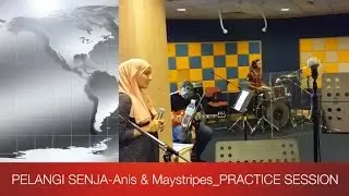 PELANGI SENJA by Anis & Maystripes (PRACTICE SESSION)
