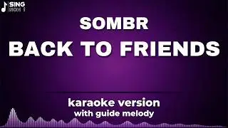 SOMBR - BACK TO FRIENDS ( KARAOKE VERSION WITH GUIDE MELODY )