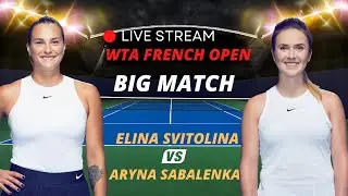 WTA LIVE ELINA SVITOLINA VS ARYNA SABALENKA WTA ROLAND GARROS 2023 TENNIS MATCH PREVIEW STREAM