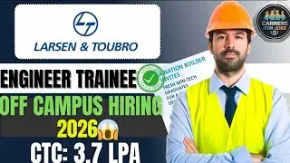L&T Hiring 2026 Engineer Trainee (GCT) OFF Campus|3.7 LPA|