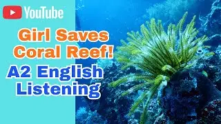 A2 English Listening: Girl Saves Coral Reef! 🪸