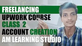 How to start freelancing ? | Upwork Course | Class 2 | AM Learning studio
