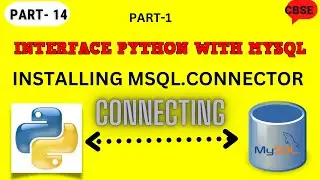 PYTHON - MYSQL CONNECTIVITY | HOW TO INSTALL MYSQL.CONNECTOR || CONNECT() || CBSE || GRADE 12