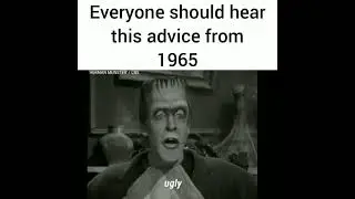 Life's important qualities  - Herman Munster