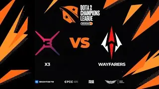 X3 vs Wayfarers, Winline D2CL Season 15, bo3, game 2 [Jam & Grom]