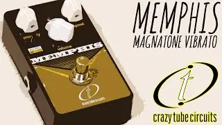 Crazy Tube Circuits Memphis: Magnatone Vibrato