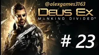 DEUS EX - part 23