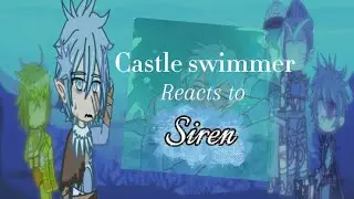 💫🌀PART TWO~{WIP!!}- castle swimmer reacts to siren-~* might discontinue*~. 🌀💫