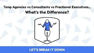 Temp Agencies vs Consultants vs Fractional Executives | What&rsquo;s the Difference?