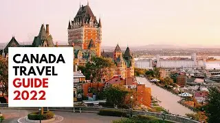 Canada Travel Guide 2022 | Best Cities To Visit in Canada | Best Places To visit in Canada