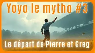 yoyo le mytho #3 Le d&eacute;part de Pierre et Greg, les excuses de Pierre, les plaintes.