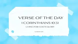 Living with Purpose: Understanding 1 Corinthians 10:31