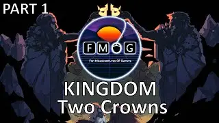 FMOG - Kingdom Two Crowns - Part 1