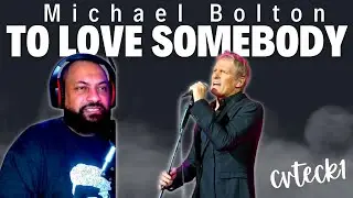 FIRST TIME REACTING TO | Michael Bolton - To Love Somebody (Live Video Version)