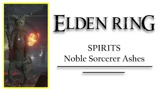 Elden Ring SPIRITS Noble Sorcerer Ashes