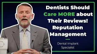 Dentists Should Care MORE about Their Reviews! Reputation Management | Dental Implant Specialist