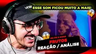MC PH x Kyan - Frutos [Rea&ccedil;&atilde;o/ An&aacute;lise]