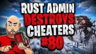 Rust Admin Destroys Cheaters #80