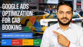 How to Optimize Google Search Ads for Taxi Services |Google Ads Optimization For Cab Booking (Part4)
