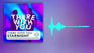 STARNIGHT - THERE WITH YOU (Official Audio)