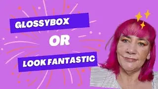 Glossybox or Look Fantastic, which one is better?#glossyboxunboxing ##lookfantasticunboxing