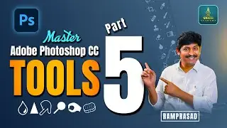 Master Adobe Photoshop Tools Complete Guide! Class 5 | SRICH Academy | Ramprasad