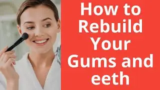 Top 5 Natural Methods How to Rebuild Your Gums and Teeth Fast in 2024 (No Dentist Needed) #toothcare