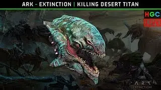 ARK - Extinction | Desert Cave / Artifact of Chaos / Kill Desert Titan