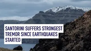 Santorini suffers strongest tremor since earthquakes started
